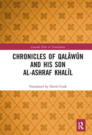 Chronicles of Qalāwūn and his son al-Ashraf Khalīl de Translated by David Cook