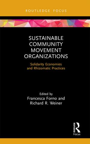 Sustainable Community Movement Organizations: Solidarity Economies and Rhizomatic Practices de Francesca Forno