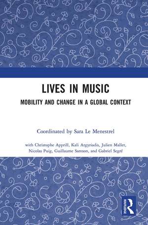 Lives in Music: Mobility and Change in a Global Context de Sara Le Menestrel