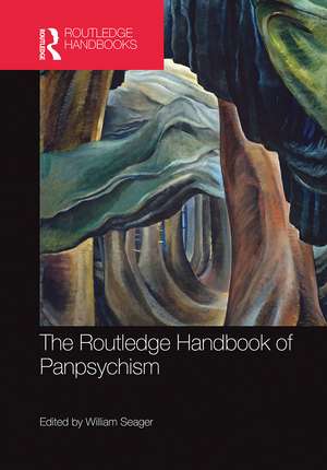 The Routledge Handbook of Panpsychism de William Seager