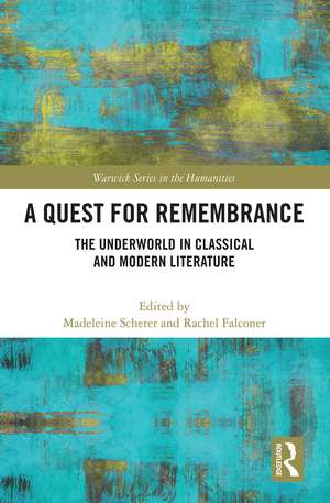 A Quest for Remembrance: The Underworld in Classical and Modern Literature de Madeleine Scherer