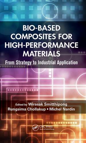 Bio-Based Composites for High-Performance Materials: From Strategy to Industrial Application de Wirasak Smitthipong