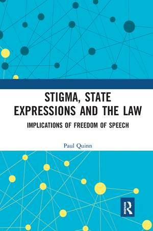 Stigma, State Expressions and the Law: Implications of Freedom of Speech de Paul Quinn