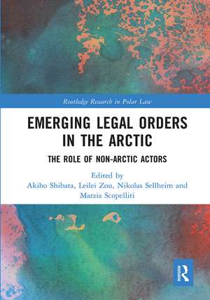 Emerging Legal Orders in the Arctic: The Role of Non-Arctic Actors de Akiho Shibata