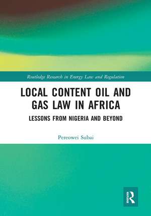 Local Content Oil and Gas Law in Africa: Lessons from Nigeria and Beyond de Pereowei Subai