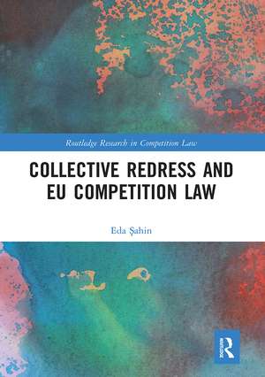 Collective Redress and EU Competition Law de Eda Şahin