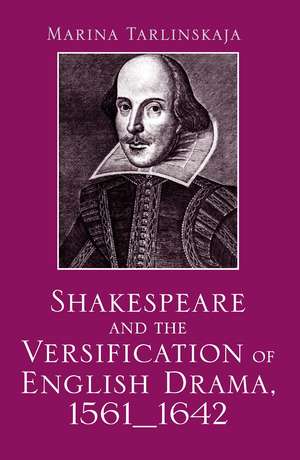 Shakespeare and the Versification of English Drama, 1561-1642 de Marina Tarlinskaja