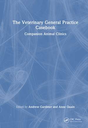The Veterinary General Practice Casebook: Companion Animal Clinics de Andrew Gardiner