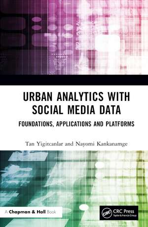 Urban Analytics with Social Media Data: Foundations, Applications and Platforms de Tan Yigitcanlar