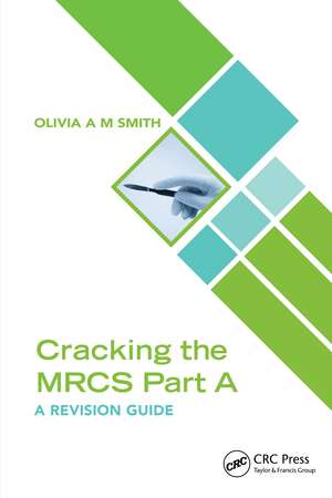 Cracking the MRCS Part A: A Revision Guide de Olivia A M Smith