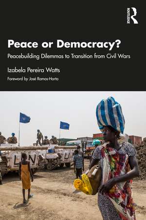 Peace or Democracy?: Peacebuilding Dilemmas to Transition from Civil Wars de Izabela Pereira Watts