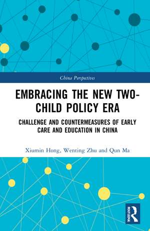 Embracing the New Two-Child Policy Era: Challenge and Countermeasures of Early Care and Education in China de Xiumin Hong