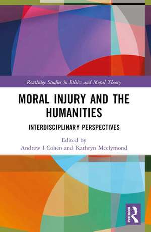 Moral Injury and the Humanities de Andrew I. Cohen