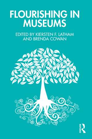 Flourishing in Museums: Towards a Positive Museology de Kiersten F. Latham