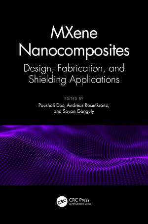 MXene Nanocomposites: Design, Fabrication, and Shielding Applications de Poushali Das