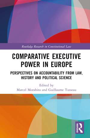 Comparative Executive Power in Europe: Perspectives on Accountability from Law, History and Political Science de Marcel Morabito