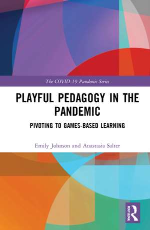 Playful Pedagogy in the Pandemic: Pivoting to Game-Based Learning de Emily K. Johnson