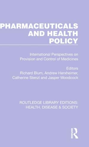 Pharmaceuticals and Health Policy: International Perspectives on Provision and Control of Medicines de Richard Blum