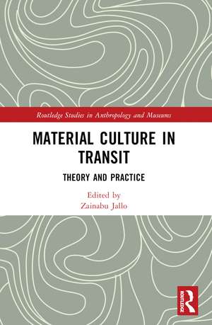 Material Culture in Transit: Theory and Practice de Zainabu Jallo