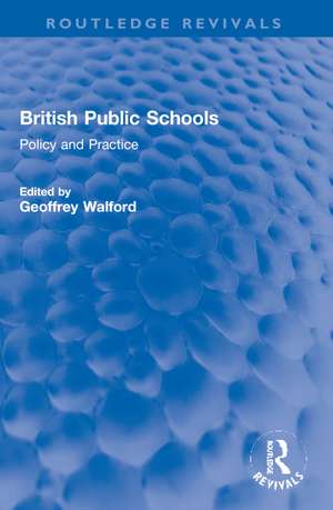 British Public Schools: Policy and Practice de Geoffrey Walford