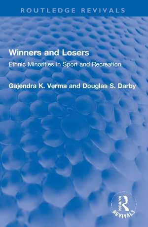 Winners and Losers: Ethnic Minorities in Sport and Recreation de Gajendra K. Verma