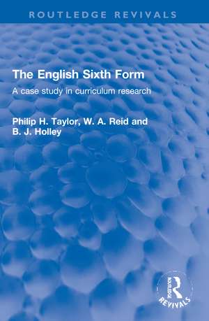 The English Sixth Form: A case study in curriculum research de Philip H. Taylor