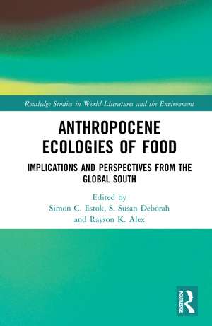 Anthropocene Ecologies of Food: Notes from the Global South de Simon C. Estok