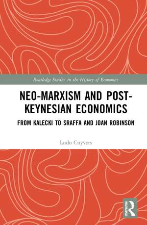 Neo-Marxism and Post-Keynesian Economics: From Kalecki to Sraffa and Joan Robinson de Ludo Cuyvers