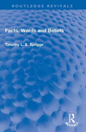 Facts, Words and Beliefs de Timothy L.S. Sprigge