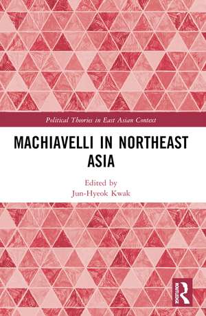 Machiavelli in Northeast Asia de Jun-Hyeok Kwak