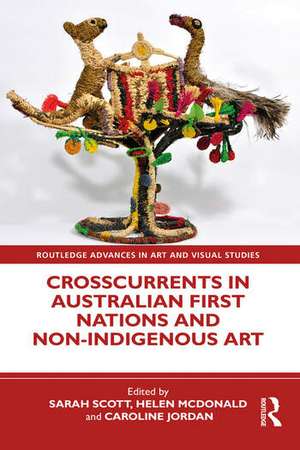 Crosscurrents in Australian First Nations and Non-Indigenous Art de Sarah Scott