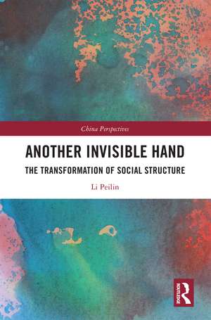 Another Invisible Hand: The Transformation of Social Structure de Li Peilin