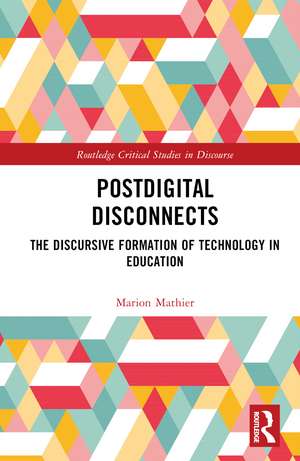 Postdigital Disconnects: The Discursive Formation of Technology in Education de Marion Mathier