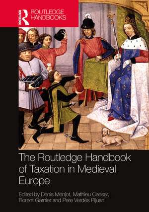 The Routledge Handbook of Public Taxation in Medieval Europe de Denis Menjot