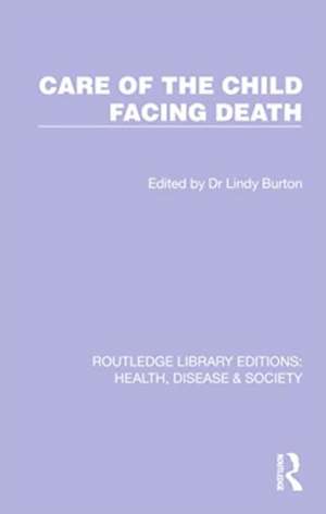 Care of the Child Facing Death de Lindy Burton