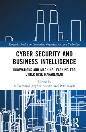 Cyber Security and Business Intelligence: Innovations and Machine Learning for Cyber Risk Management de Mohammad Zoynul Abedin