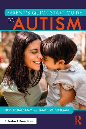 Parent's Quick Start Guide to Autism de Noelle Balsamo