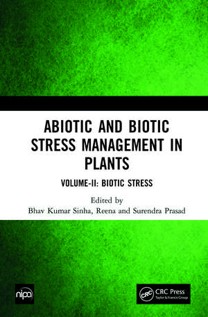 Abiotic and Biotic Stress Management in Plants: Volume-II: Biotic Stress de Bhav Kumar Sinha