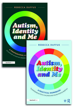 Autism, Identity and Me: A Practical Workbook and Professional Guide to Empower Autistic Children and Young People Aged 10+ de Rebecca Duffus