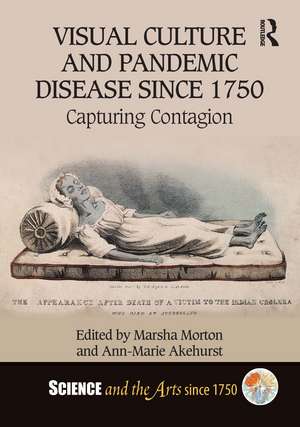 Visual Culture and Pandemic Disease Since 1750: Capturing Contagion de Marsha Morton