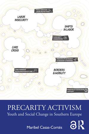 Precarity Activism: Youth and Social Change in Southern Europe de Maribel Casas-Cortés