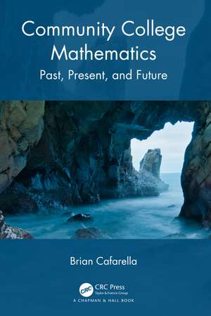 Community College Mathematics: Past, Present, and Future de Brian Cafarella