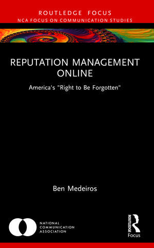 Reputation Management Online: America's "Right to Be Forgotten" de Ben Medeiros
