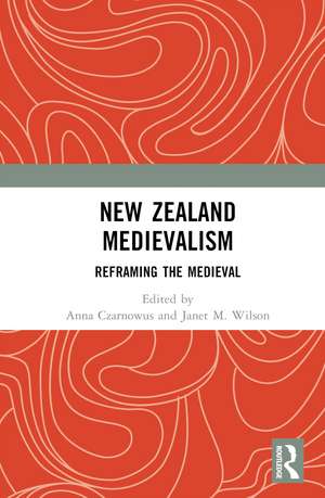 New Zealand Medievalism: Reframing the Medieval de Anna Czarnowus