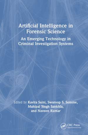 Artificial Intelligence in Forensic Science: An Emerging Technology in Criminal Investigation Systems de Kavita Saini