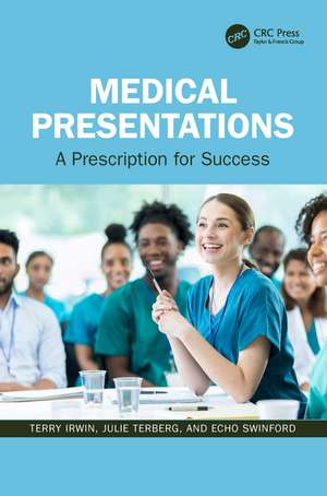 Medical Presentations: A Prescription for Success de Terry Irwin