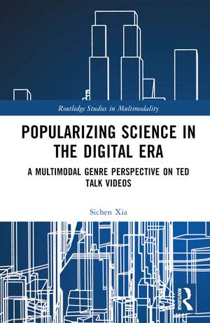 Popularizing Science in the Digital Era: A Multimodal Genre Perspective on TED Talk Videos de Sichen Xia