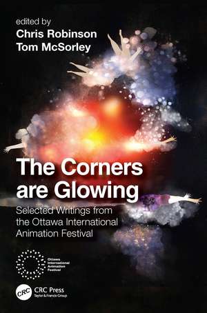 The Corners are Glowing: Selected Writings from the Ottawa International Animation Festival de Chris Robinson