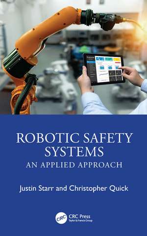 Robotic Safety Systems: An Applied Approach de Justin Starr