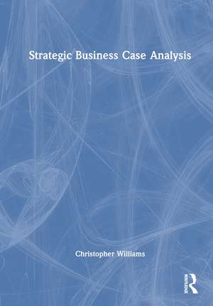 Strategic Business Case Analysis de Christopher Williams